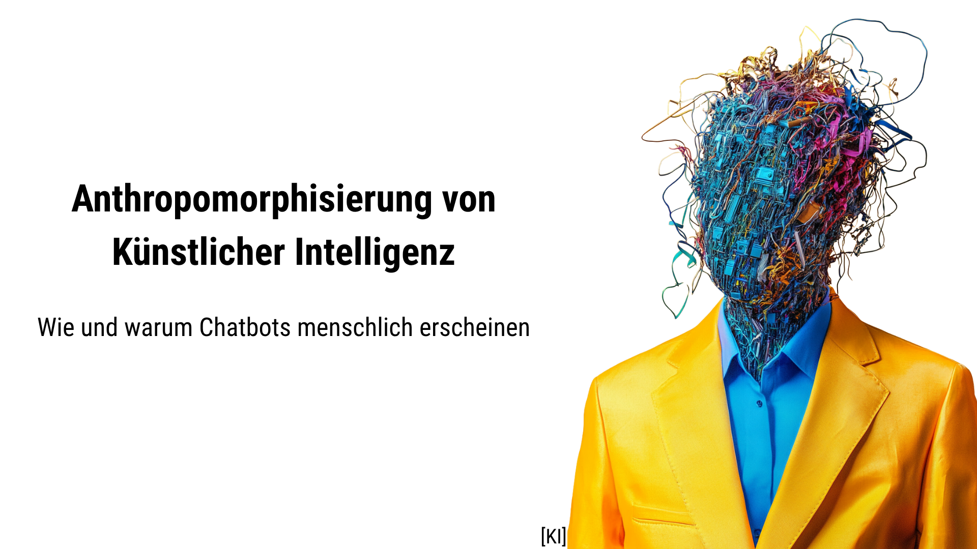 Folie 1 - Titel: Anthropomorphisierung von Künstliche Intelligenz. Wie und warum Chatbots menschliche erscheinen. Titelbild mit KI erstellt: Ein Mann in einem elektrisch blauen Hemd und einem leuchtend gelben Anzug, sein Kopf ist mit leuchtenden blauen, weißen und gelben Linien bedeckt, die die Form von Haaren bilden, auf einem orangefarbenen Hintergrund. Dieses Bild kombiniert Elemente des Surrealismus, der Modefotografie und der hyperrealistischen Kunst.
